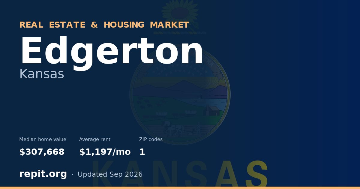 Edgerton, KS real estate and housing market — median home value $307,668, average rent $1,197/mo, 1 ZIP code