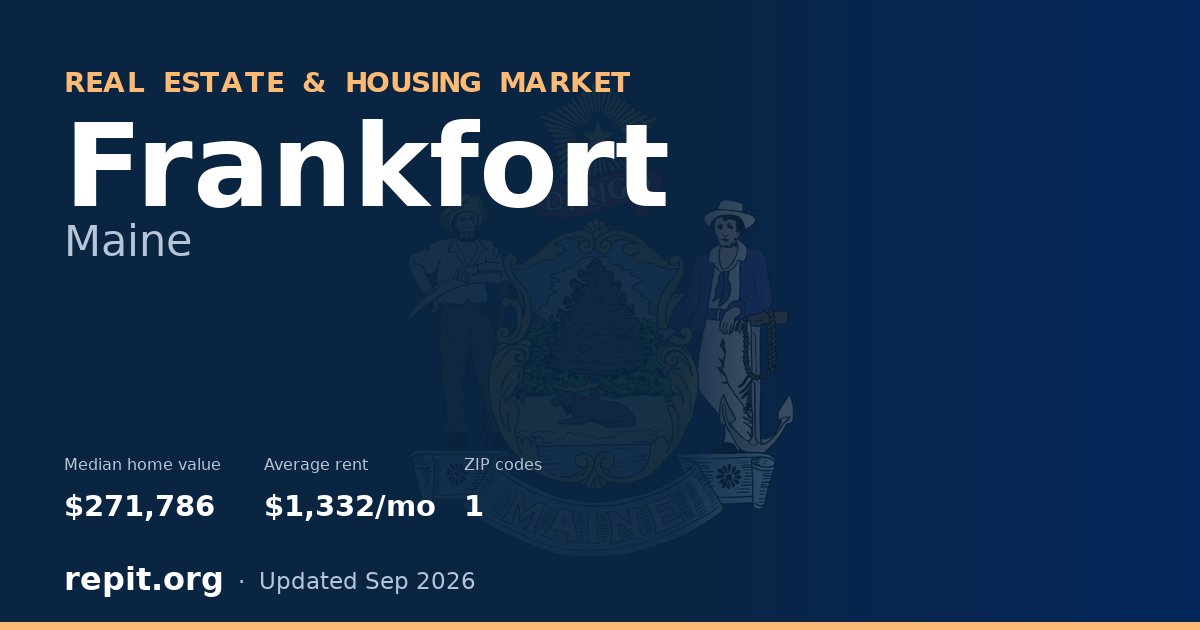 Frankfort, ME real estate and housing market — median home value $271,786, average rent $1,332/mo, 1 ZIP code