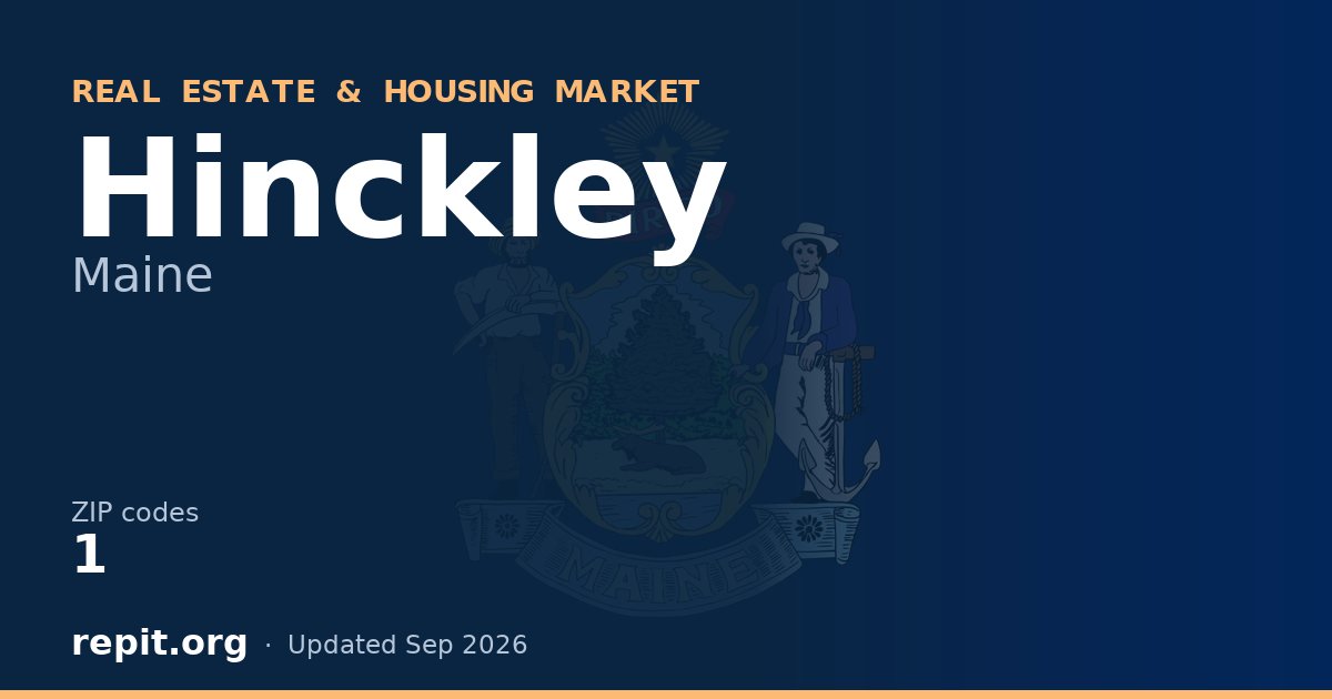 Hinckley, ME real estate and housing market — 1 ZIP code