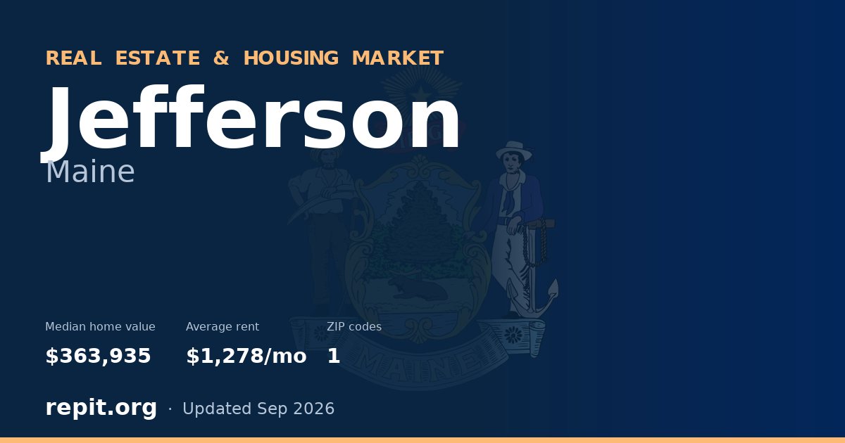 Jefferson, ME real estate and housing market — median home value $363,935, average rent $1,278/mo, 1 ZIP code