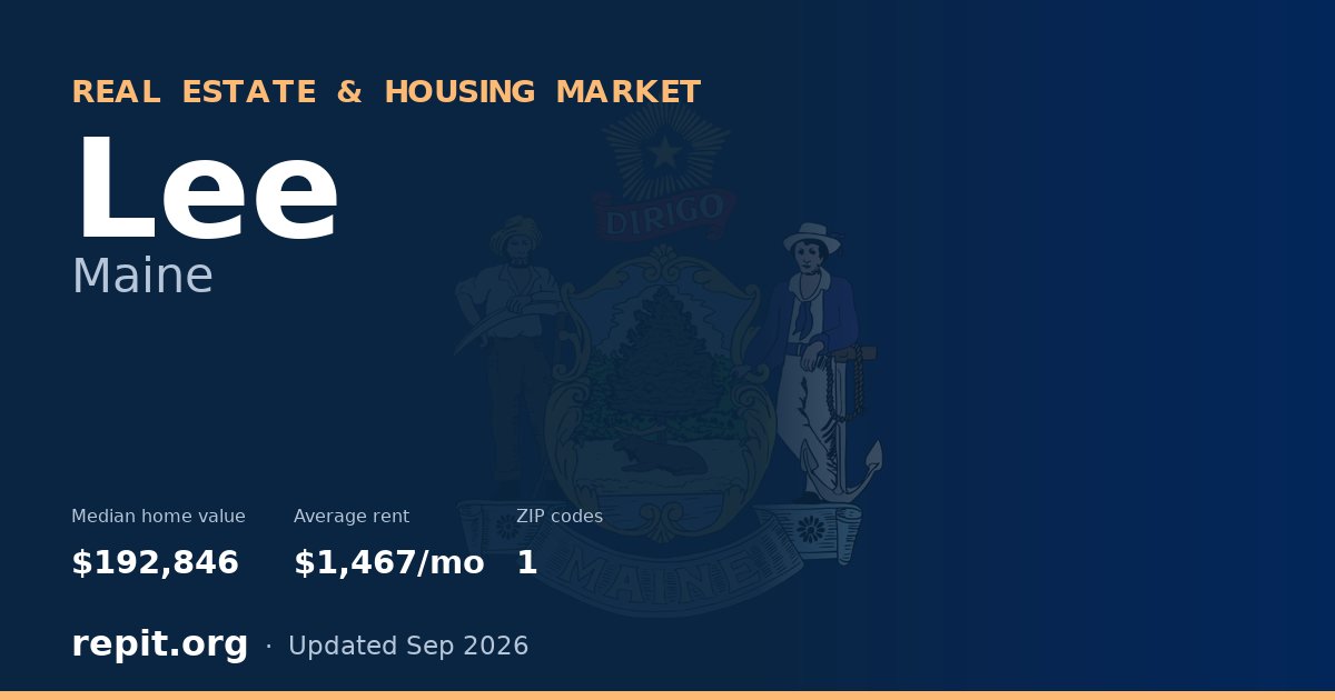 Lee, ME real estate and housing market — median home value $192,846, average rent $1,467/mo, 1 ZIP code