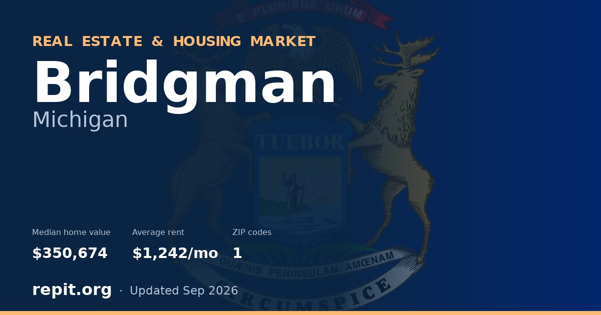 Bridgman, MI real estate and housing market — median home value $350,674, average rent $1,242/mo, 1 ZIP code