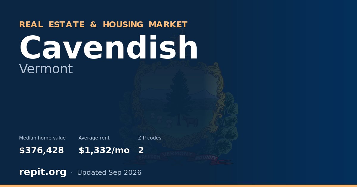 Cavendish, VT real estate and housing market — median home value $376,428, average rent $1,332/mo, 2 ZIP codes