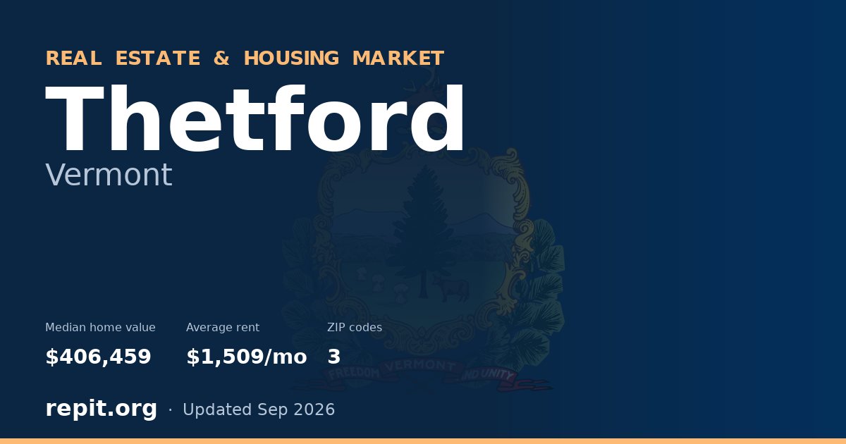 Thetford, VT real estate and housing market — median home value $406,459, average rent $1,509/mo, 3 ZIP codes