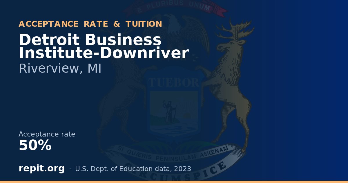 Detroit Business Institute-Downriver — acceptance rate 50%