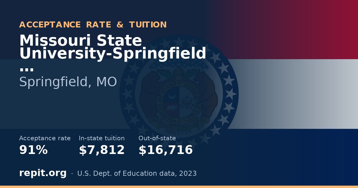 Missouri State University-Springfield — acceptance rate 91%, tuition $7,812 in-state, $16,716 out-of-state