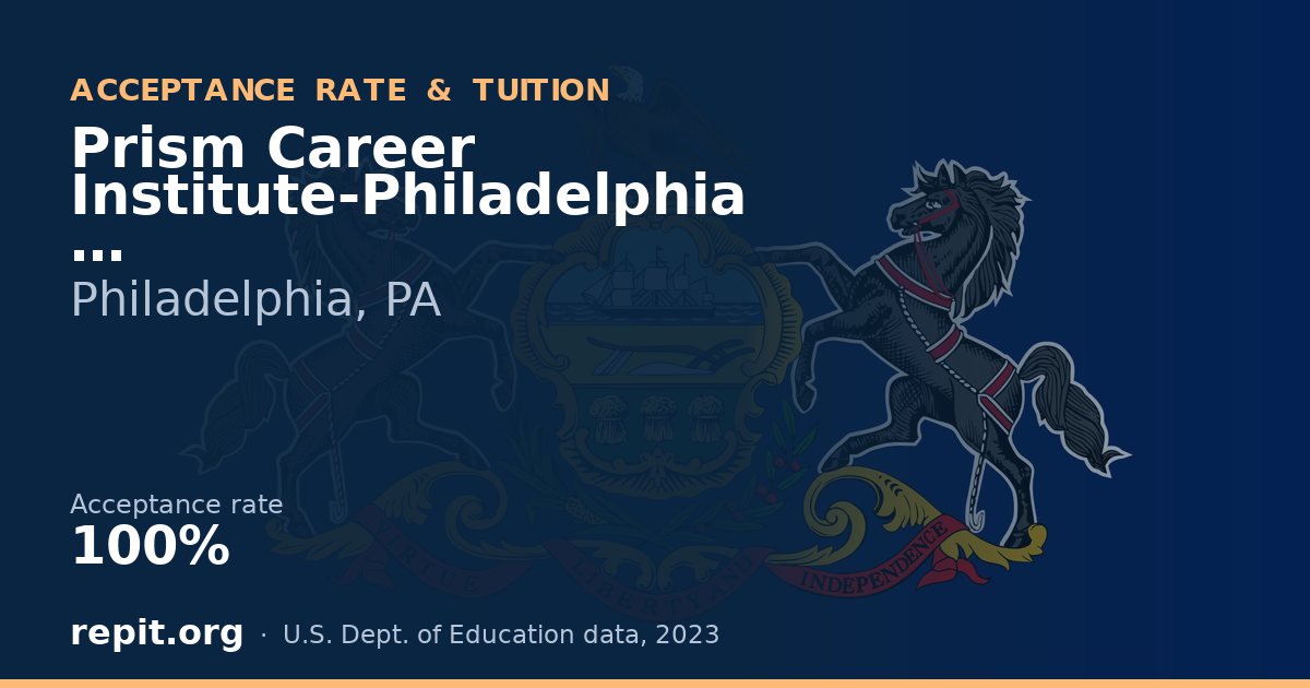 Prism Career Institute-Philadelphia — acceptance rate 100%