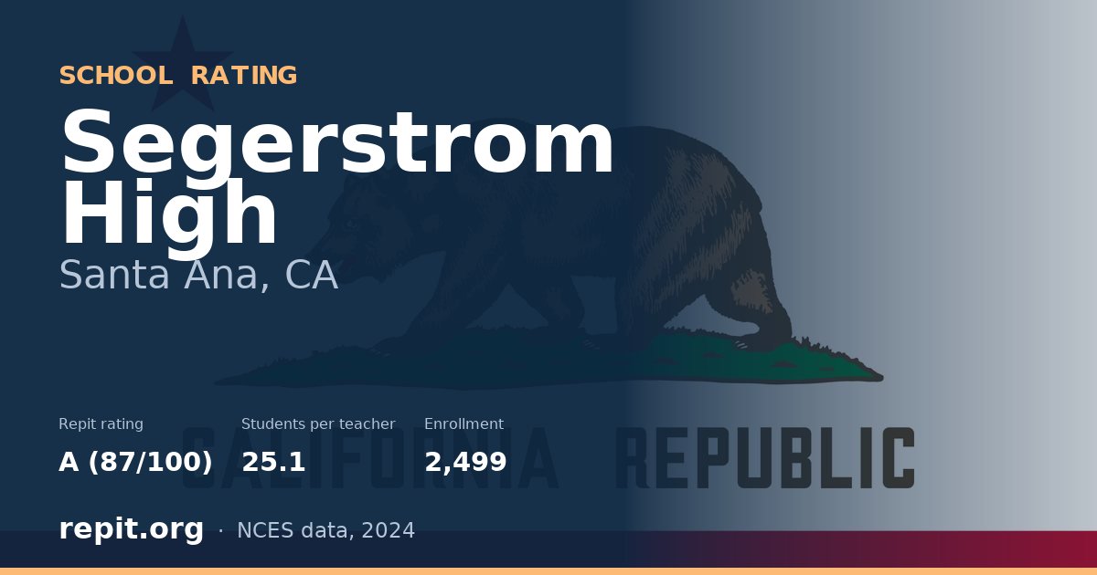 Segerstrom High, Santa Ana, CA — Repit school rating A (87/100)
