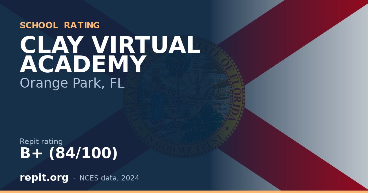 CLAY VIRTUAL ACADEMY, Orange Park, FL — Repit school rating B+ (84/100)