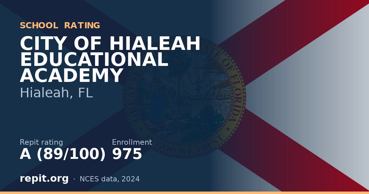 CITY OF HIALEAH EDUCATIONAL ACADEMY, Hialeah, FL — Repit school rating A (89/100)