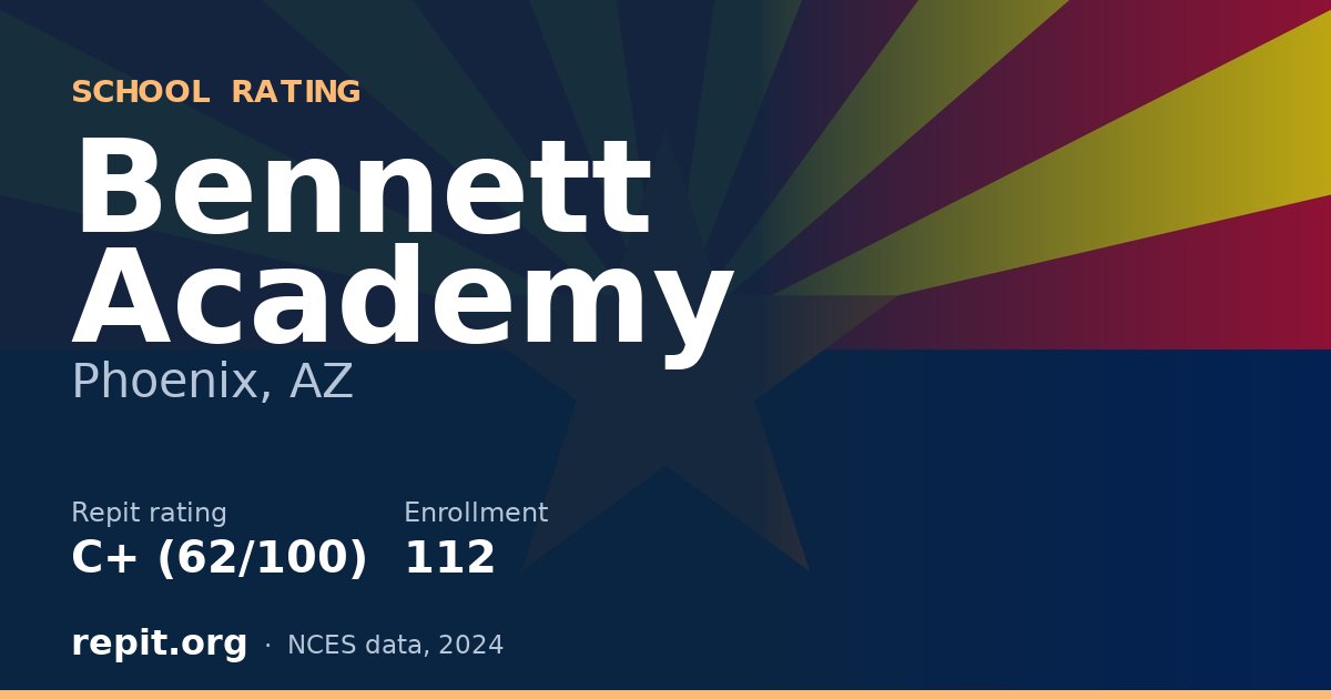 Bennett Academy, Phoenix, AZ — Repit school rating C+ (62/100)