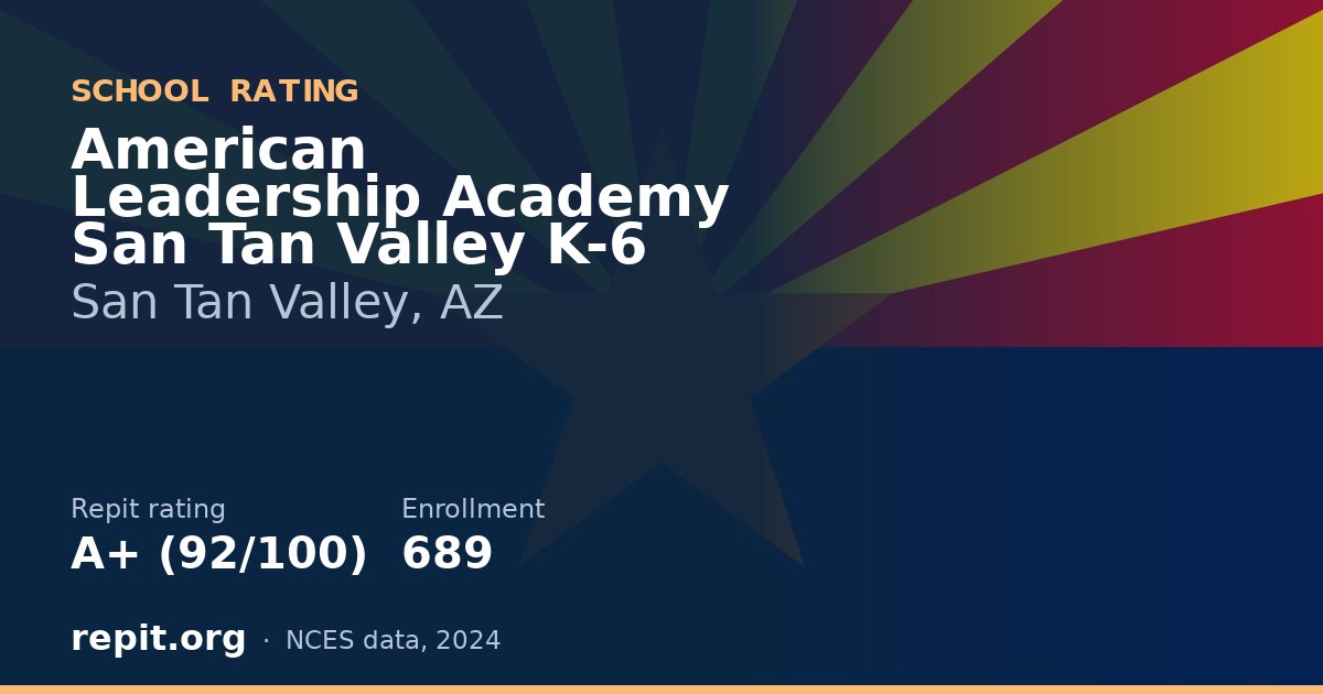 American Leadership Academy San Tan Valley K-6, San Tan Valley, AZ — Repit school rating A+ (92/100)