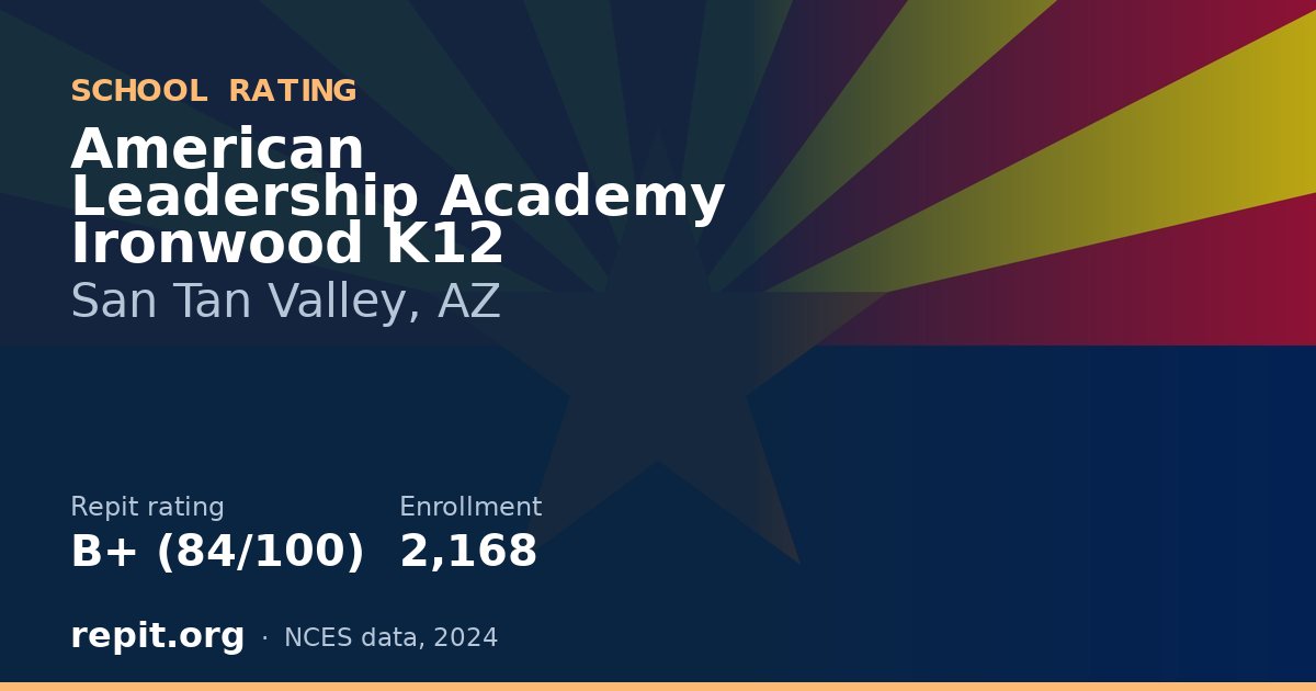 American Leadership Academy Ironwood K12, San Tan Valley, AZ — Repit school rating B+ (84/100)