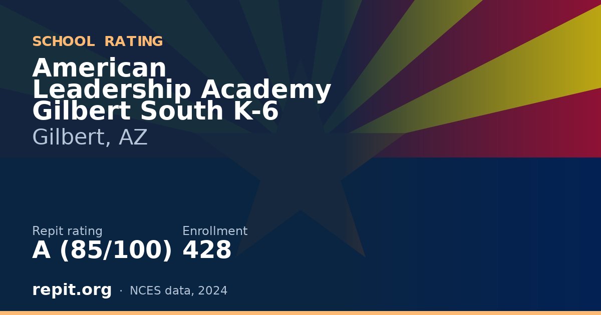 American Leadership Academy Gilbert South K-6, Gilbert, AZ — Repit school rating A (85/100)