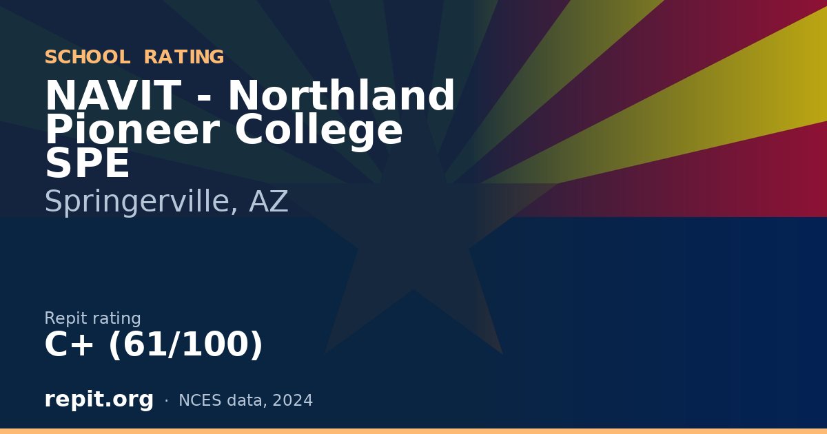 NAVIT - Northland Pioneer College SPE, Springerville, AZ — Repit school rating C+ (61/100)