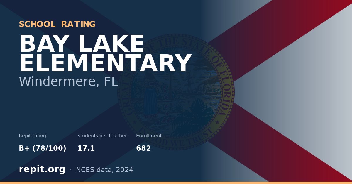 BAY LAKE ELEMENTARY, Windermere, FL — Repit school rating B+ (78/100)