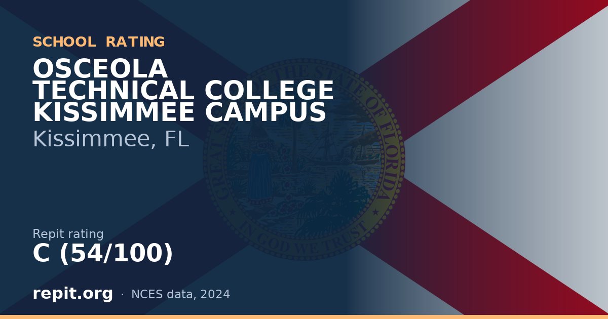 OSCEOLA TECHNICAL COLLEGE KISSIMMEE CAMPUS, Kissimmee, FL — Repit school rating C (54/100)