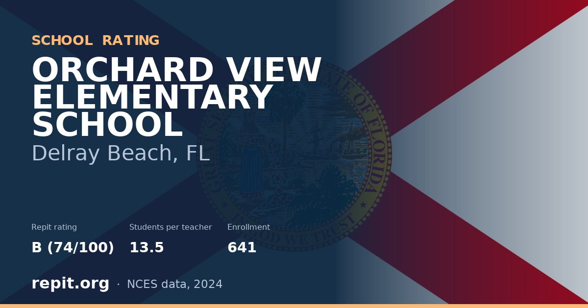 ORCHARD VIEW ELEMENTARY SCHOOL, Delray Beach, FL — Repit school rating B (74/100)