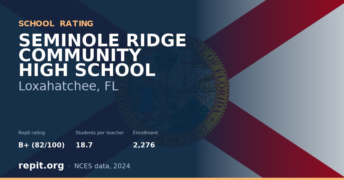 SEMINOLE RIDGE COMMUNITY HIGH SCHOOL, Loxahatchee, FL — Repit school rating B+ (82/100)