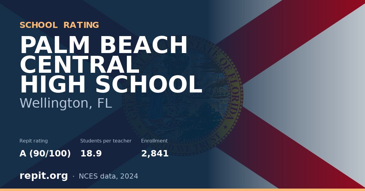 PALM BEACH CENTRAL HIGH SCHOOL, Wellington, FL — Repit school rating A (90/100)
