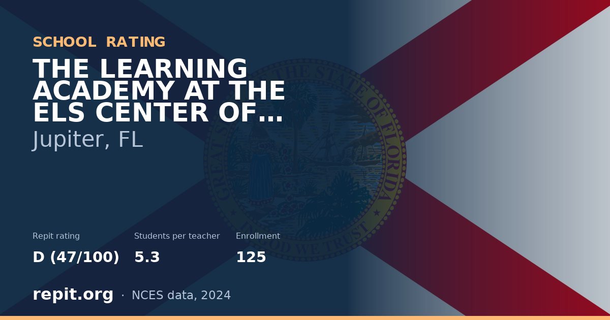 THE LEARNING ACADEMY AT THE ELS CENTER OF EXCELLENCE, Jupiter, FL — Repit school rating D (47/100)