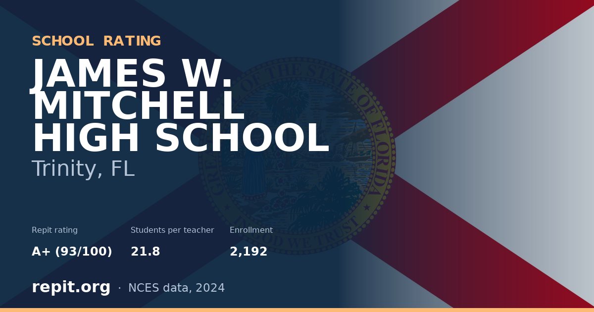 JAMES W. MITCHELL HIGH SCHOOL, Trinity, FL — Repit school rating A+ (93/100)