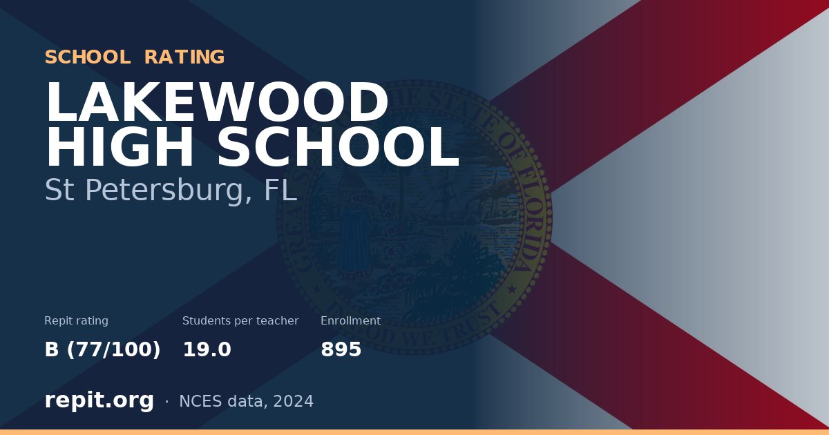 LAKEWOOD HIGH SCHOOL, St Petersburg, FL — Repit school rating B (77/100)