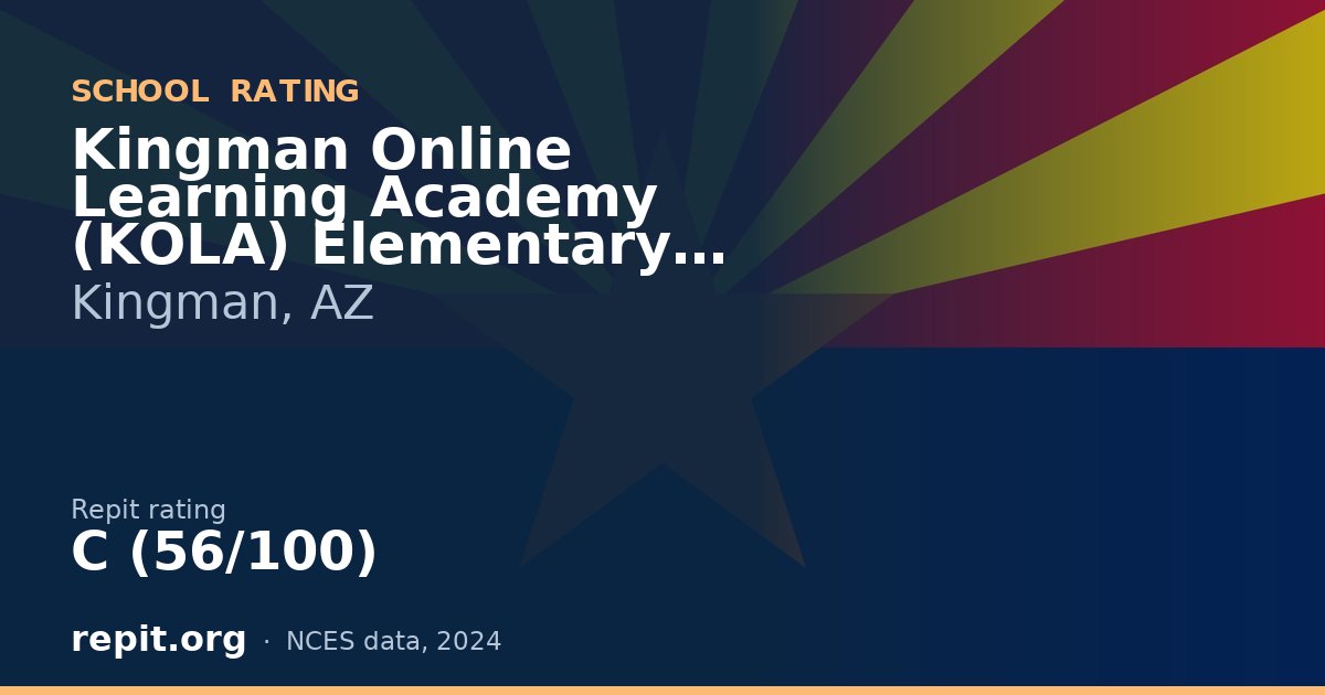 Kingman Online Learning Academy (KOLA) Elementary School, Kingman, AZ — Repit school rating C (56/100)