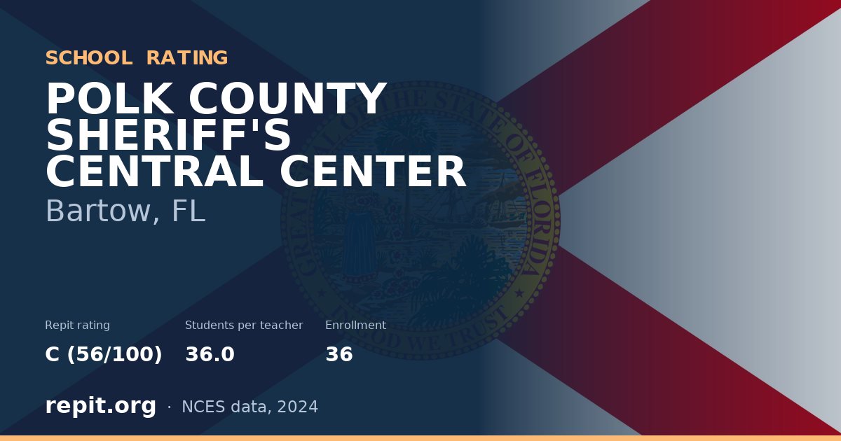 POLK COUNTY SHERIFF'S CENTRAL CENTER, Bartow, FL — Repit school rating C (56/100)