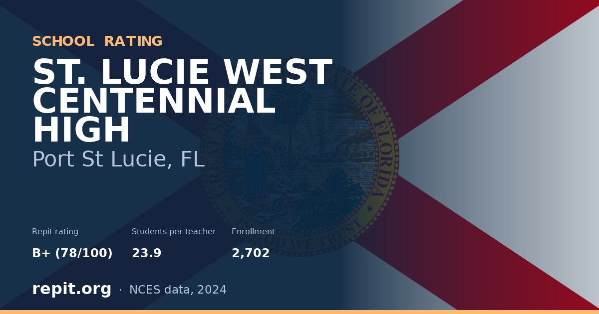 ST. LUCIE WEST CENTENNIAL HIGH, Port St Lucie, FL — Repit school rating B+ (78/100)