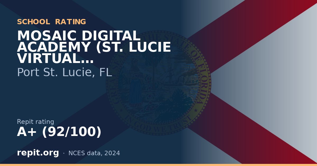 MOSAIC DIGITAL ACADEMY (ST. LUCIE VIRTUAL FRANCHISE) PT, Port St. Lucie, FL — Repit school rating A+ (92/100)