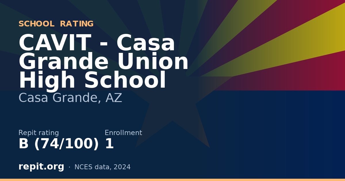 CAVIT - Casa Grande Union High School, Casa Grande, AZ — Repit school rating B (74/100)