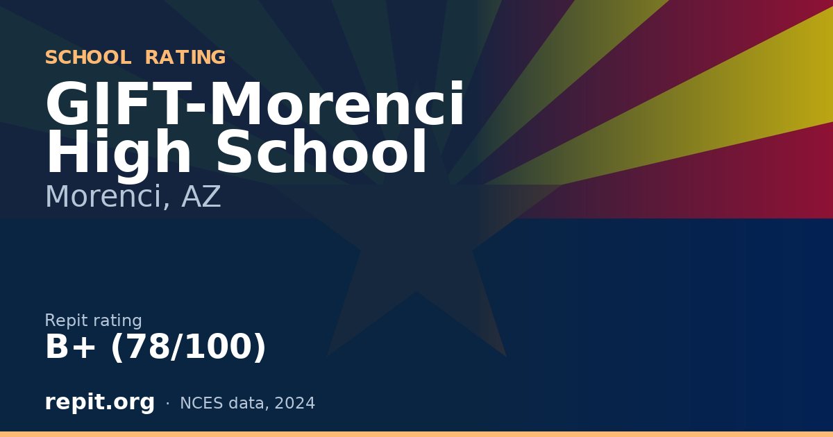 GIFT-Morenci High School, Morenci, AZ — Repit school rating B+ (78/100)