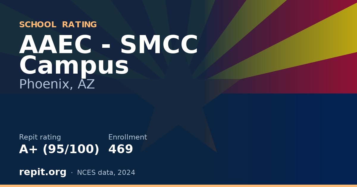 AAEC - SMCC Campus, Phoenix, AZ — Repit school rating A+ (95/100)