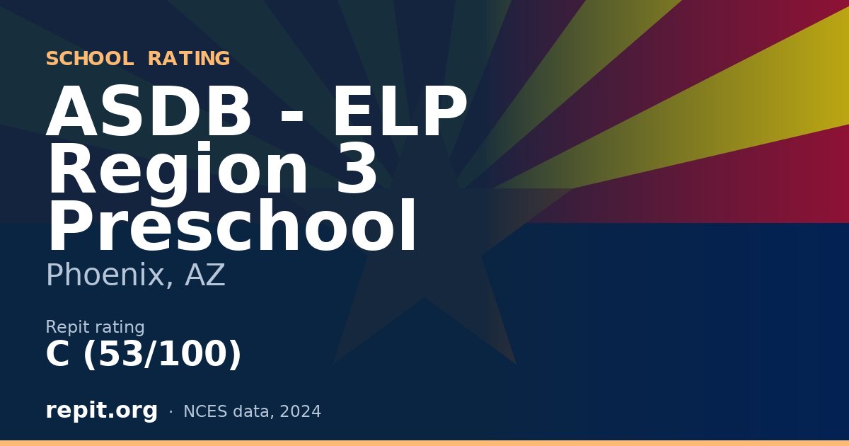 ASDB - ELP Region 3 Preschool, Phoenix, AZ — Repit school rating C (53/100)