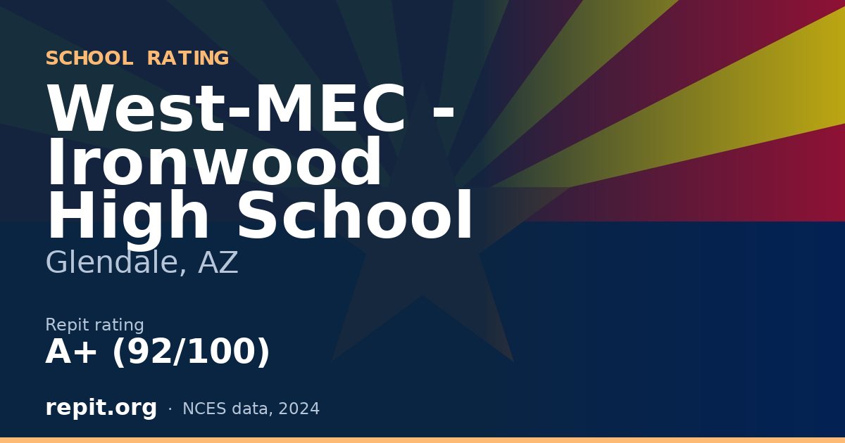 West-MEC - Ironwood High School, Glendale, AZ — Repit school rating A+ (92/100)