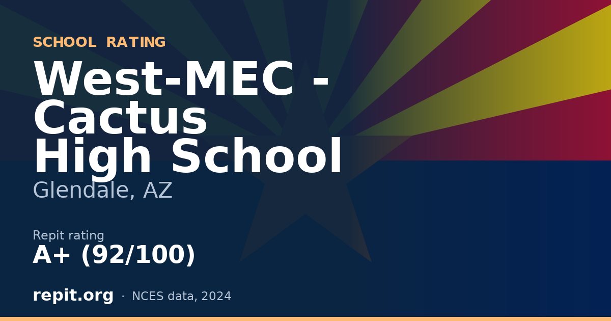 West-MEC - Cactus High School, Glendale, AZ — Repit school rating A+ (92/100)