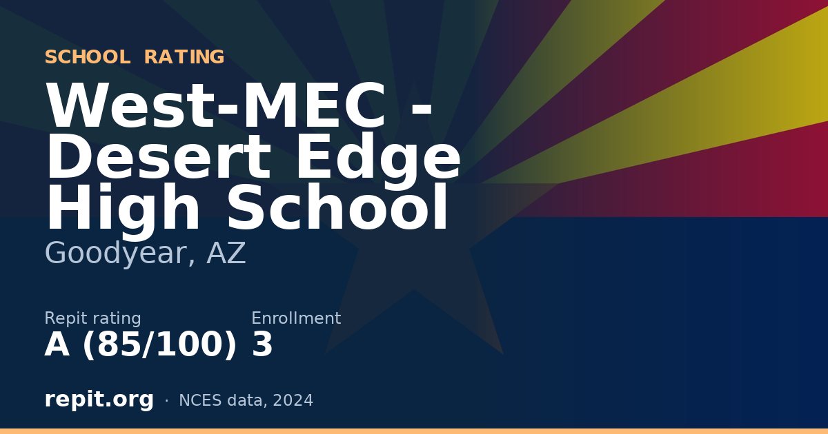 West-MEC - Desert Edge High School, Goodyear, AZ — Repit school rating A (85/100)