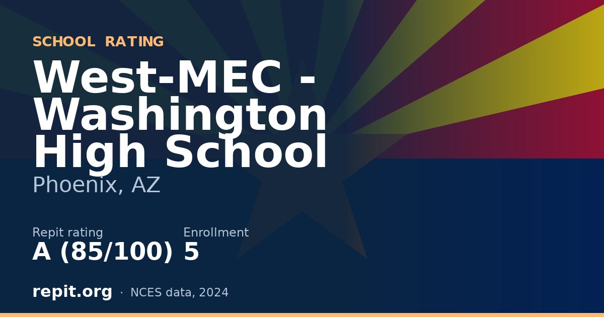West-MEC - Washington High School, Phoenix, AZ — Repit school rating A (85/100)