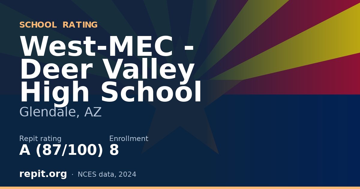 West-MEC - Deer Valley High School, Glendale, AZ — Repit school rating A (87/100)
