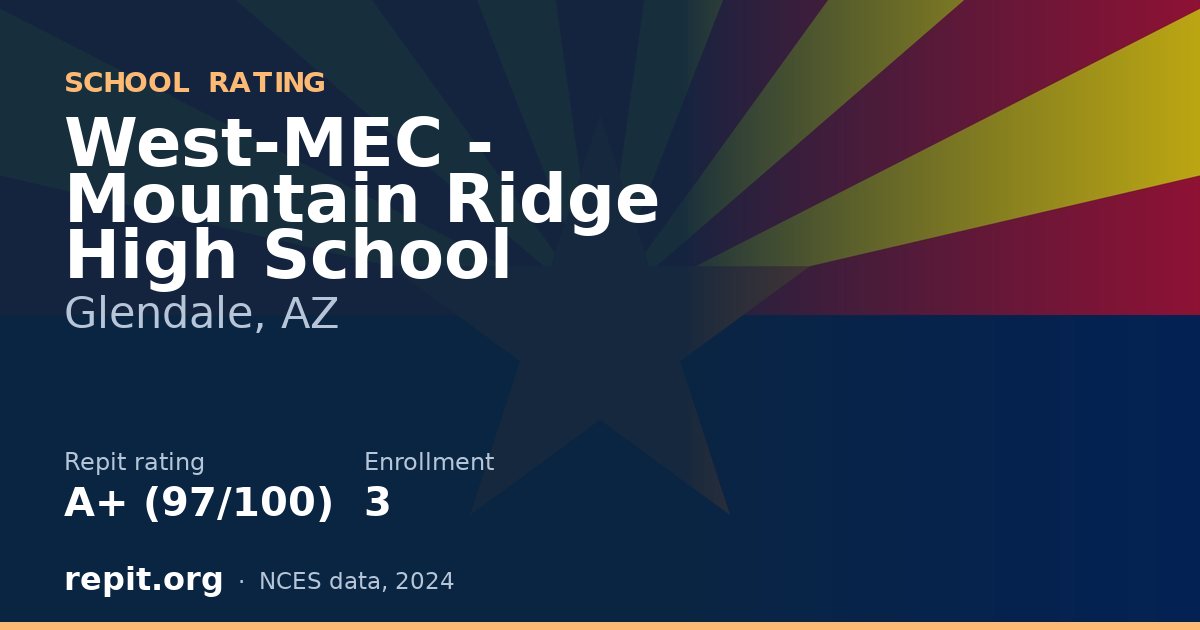 West-MEC - Mountain Ridge High School, Glendale, AZ — Repit school rating A+ (97/100)