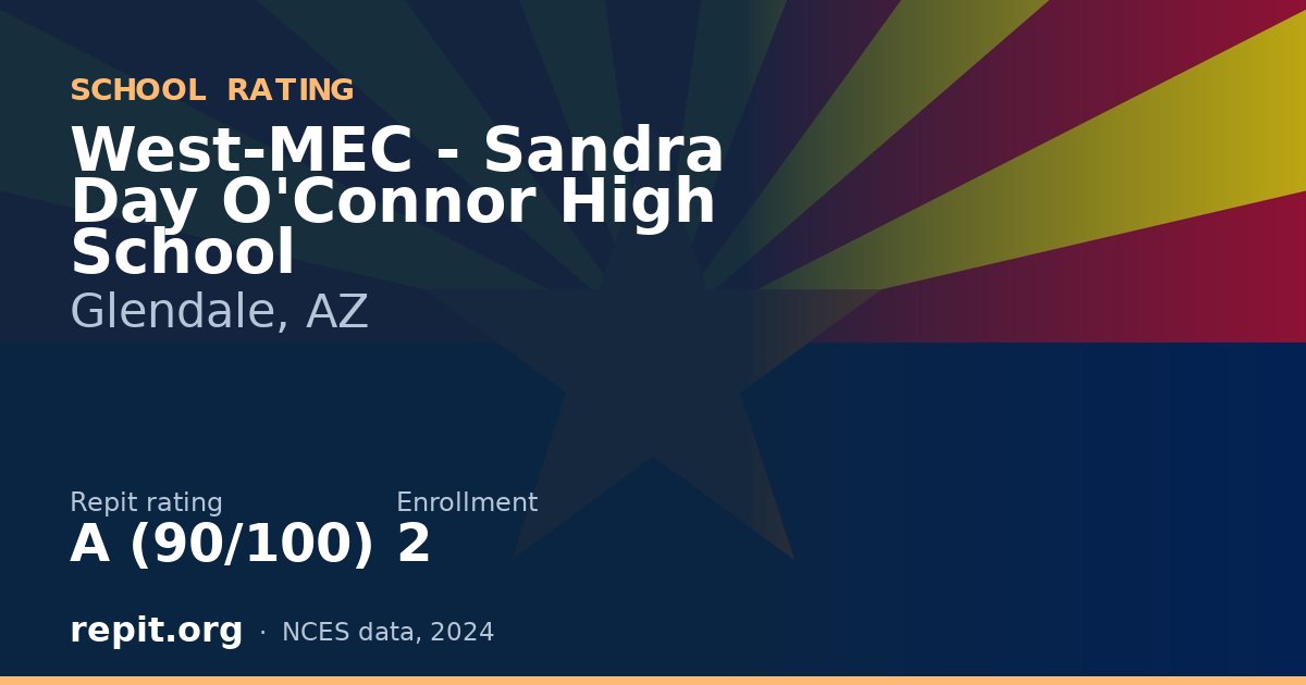 West-MEC - Sandra Day O'Connor High School, Glendale, AZ — Repit school rating A (90/100)