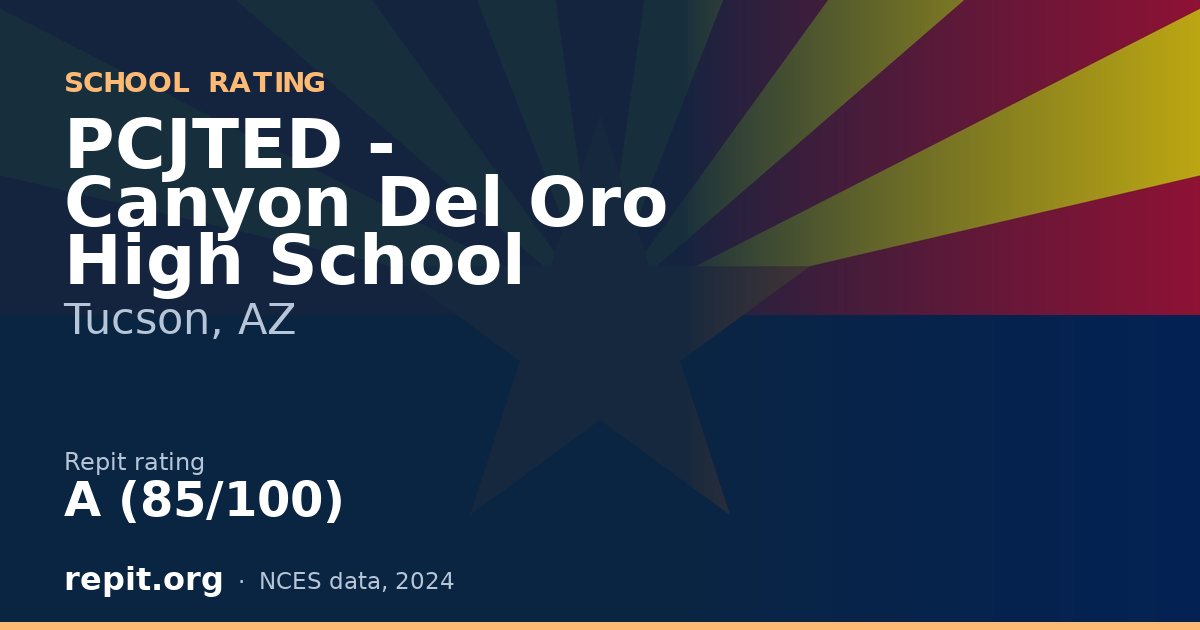 PCJTED - Canyon Del Oro High School, Tucson, AZ — Repit school rating A (85/100)