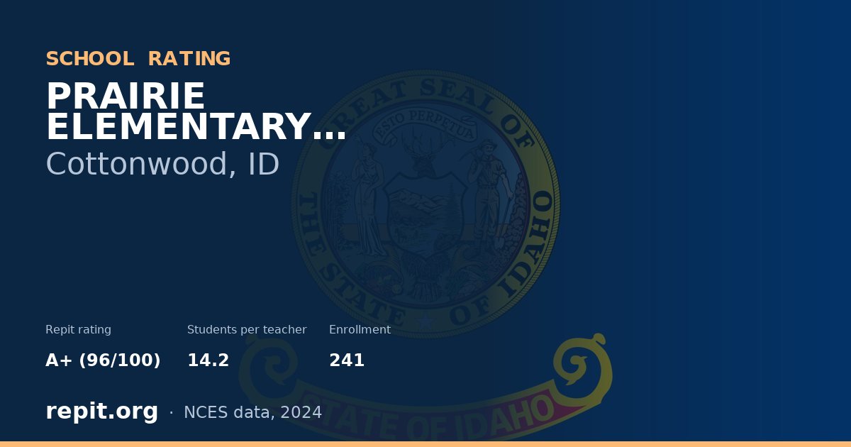 PRAIRIE ELEMENTARY SCHOOL, Cottonwood, ID — Repit school rating A+ (96/100)