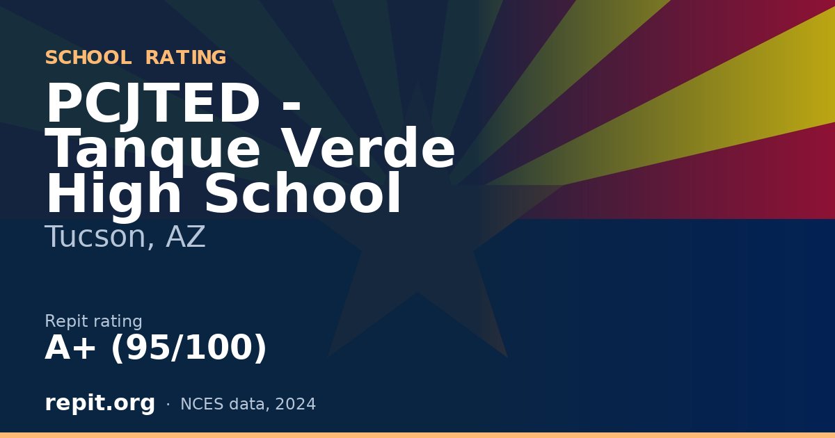 PCJTED - Tanque Verde High School, Tucson, AZ — Repit school rating A+ (95/100)