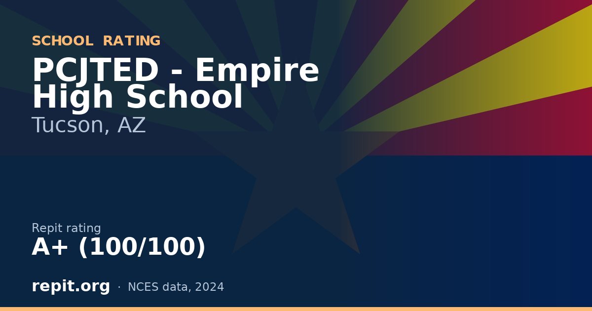 PCJTED - Empire High School, Tucson, AZ — Repit school rating A+ (100/100)