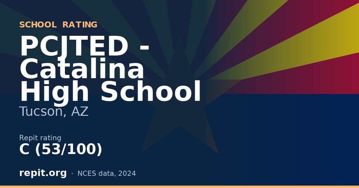 PCJTED - Catalina High School, Tucson, AZ — Repit school rating C (53/100)