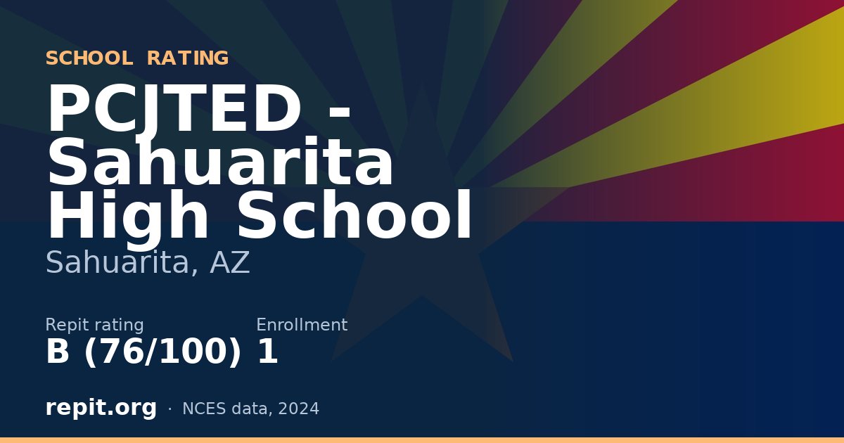 PCJTED - Sahuarita High School, Sahuarita, AZ — Repit school rating B (76/100)