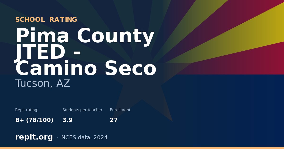 Pima County JTED - Camino Seco, Tucson, AZ — Repit school rating B+ (78/100)