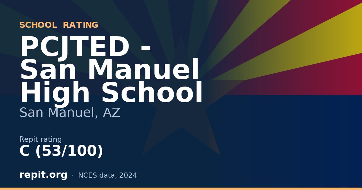 PCJTED - San Manuel High School, San Manuel, AZ — Repit school rating C (53/100)